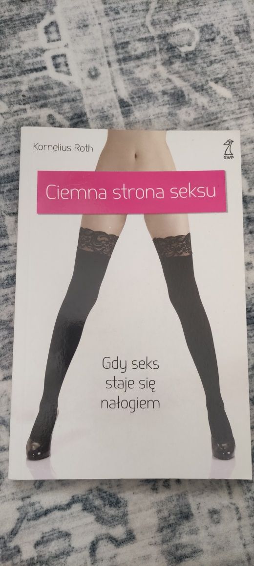 Ciemna strona seksu Gdy seks staje się nałogiem Kornelius Roth