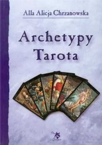 Archetypy Tarota - Alla Alicja Chrzanowska