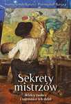 Sekrety Mistrzów. Wielcy Twórcy I Tajemnice Ich.. Fronda