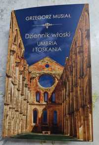 "Dziennik włoski. Umbra i Toskania" Grzegorz Musiał