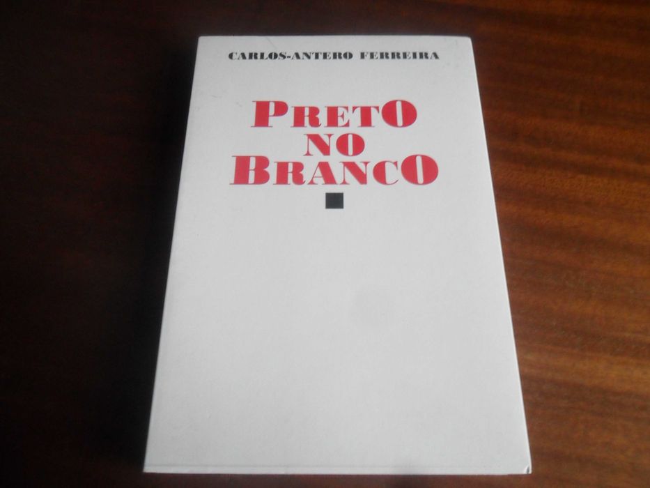"Preto no Branco" de Carlos-Antero Ferreira - 1ª Ed 2008 - AUTOGRAFADO