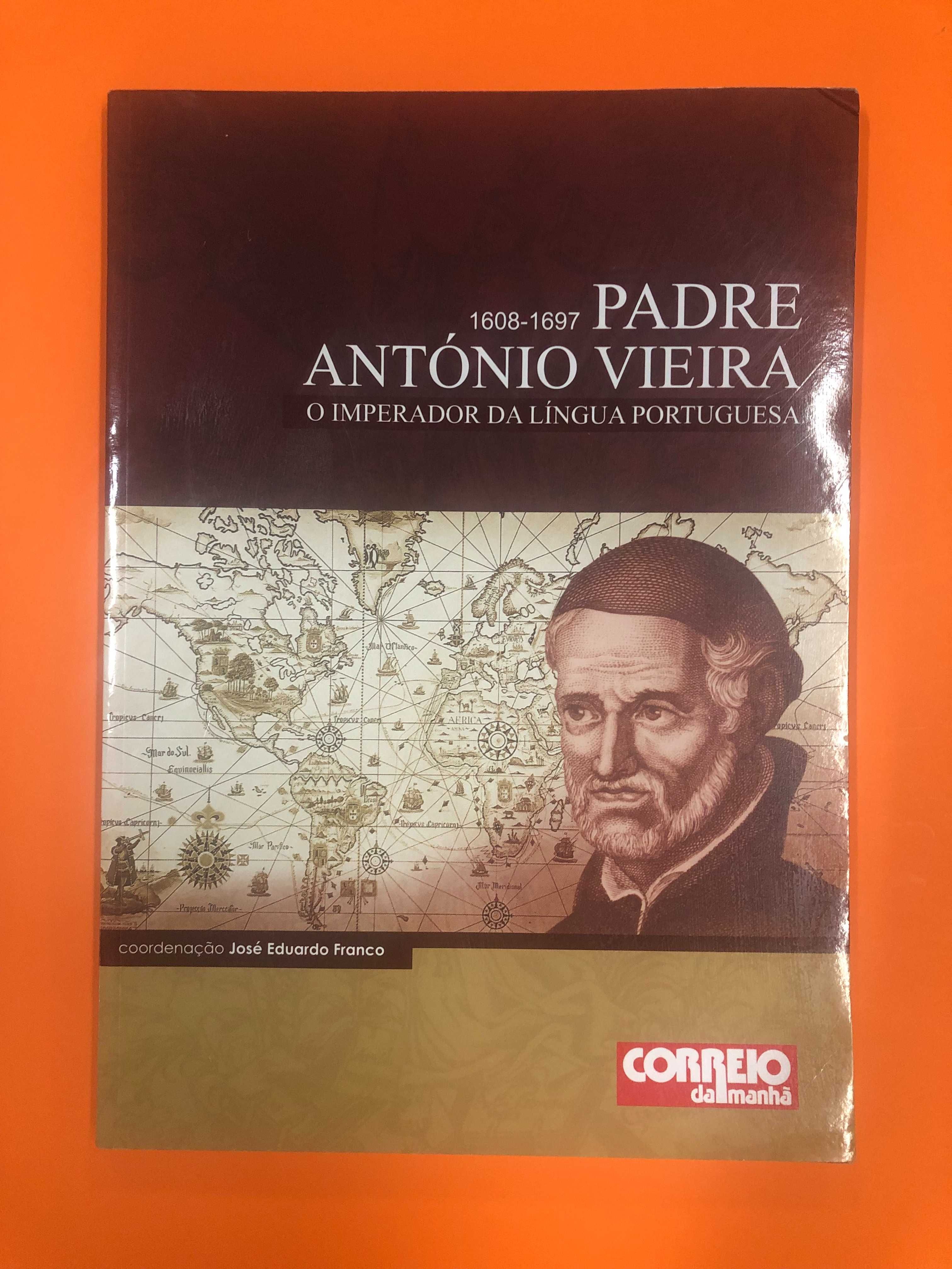Padre António Vieira -O Imperador da Língua Portuguesa-   J. E. Franco