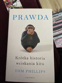 Prawda. Krótka historia wciskania kitu - Tom Phillips