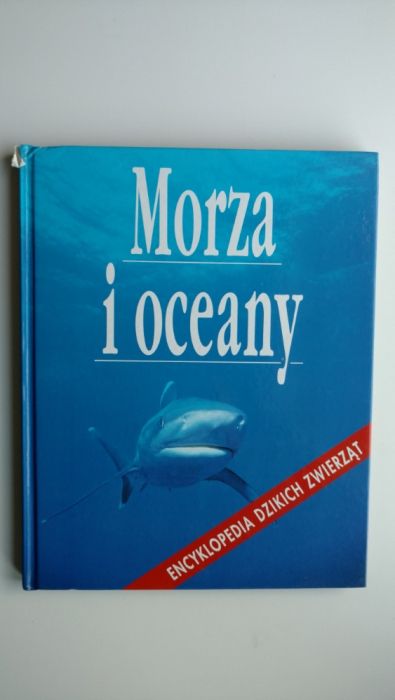 Morza i oceany Encyklopedia dzikich zwierząt