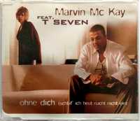 CDs Marvin Mc Kay feat. T Seven Ohne Dich 2000r