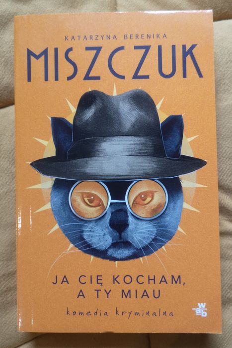 Ja cię kocham, a ty miau Katarzyna Berenika Miszczuk