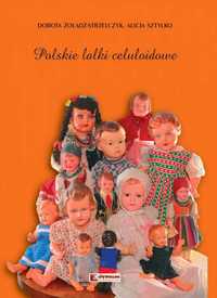 Polskie lalki celuloidowe
Autor: Żołądź-Strzelczyk D Sztylko A