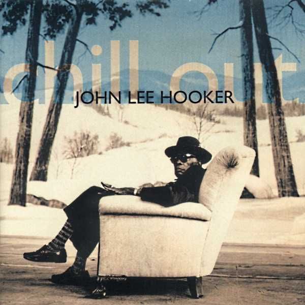 John Lee Hooker ‎– Chill Out (CD)