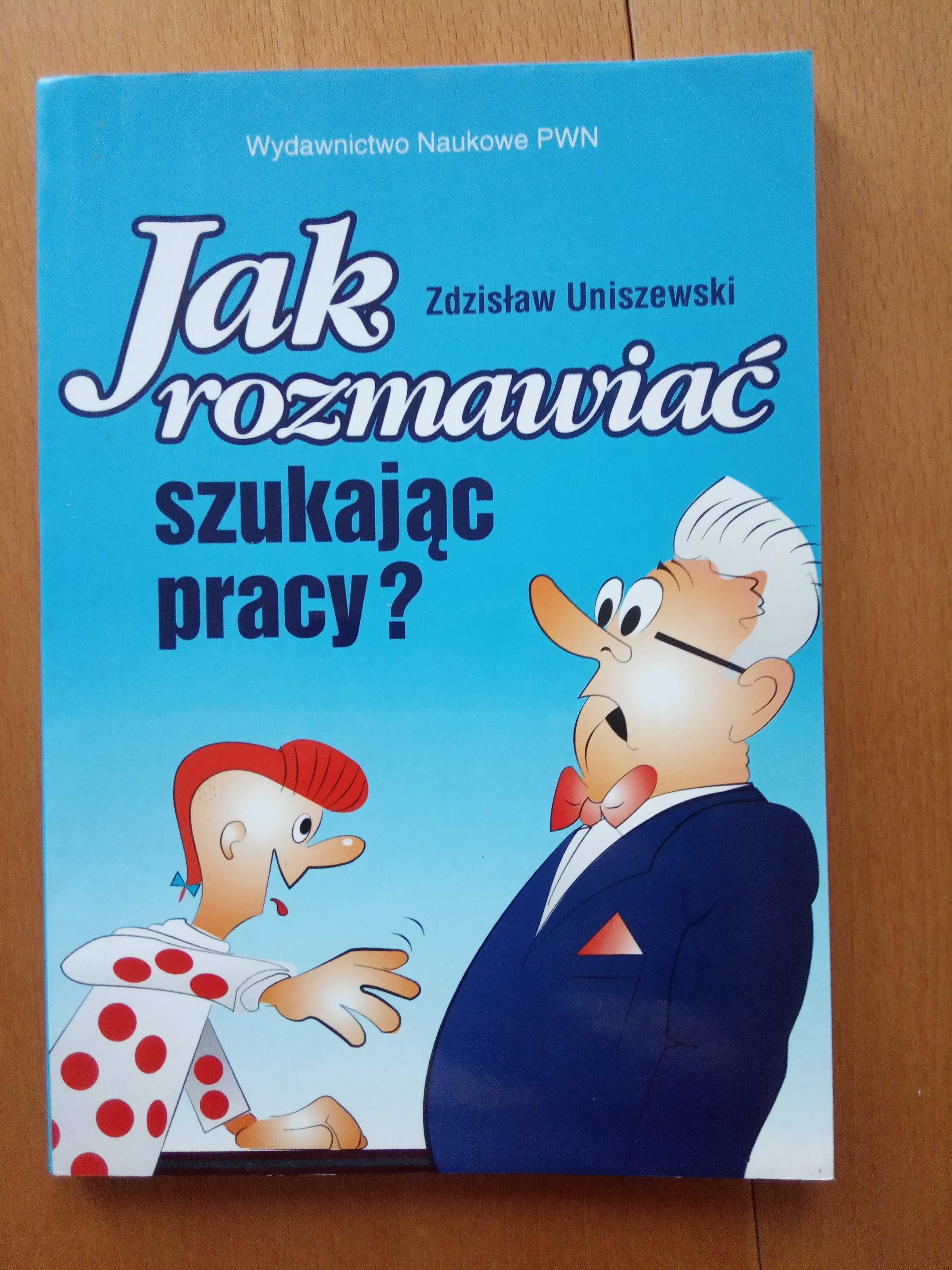 Zdzisław Uniszewski Jak rozmawiać szukając pracy