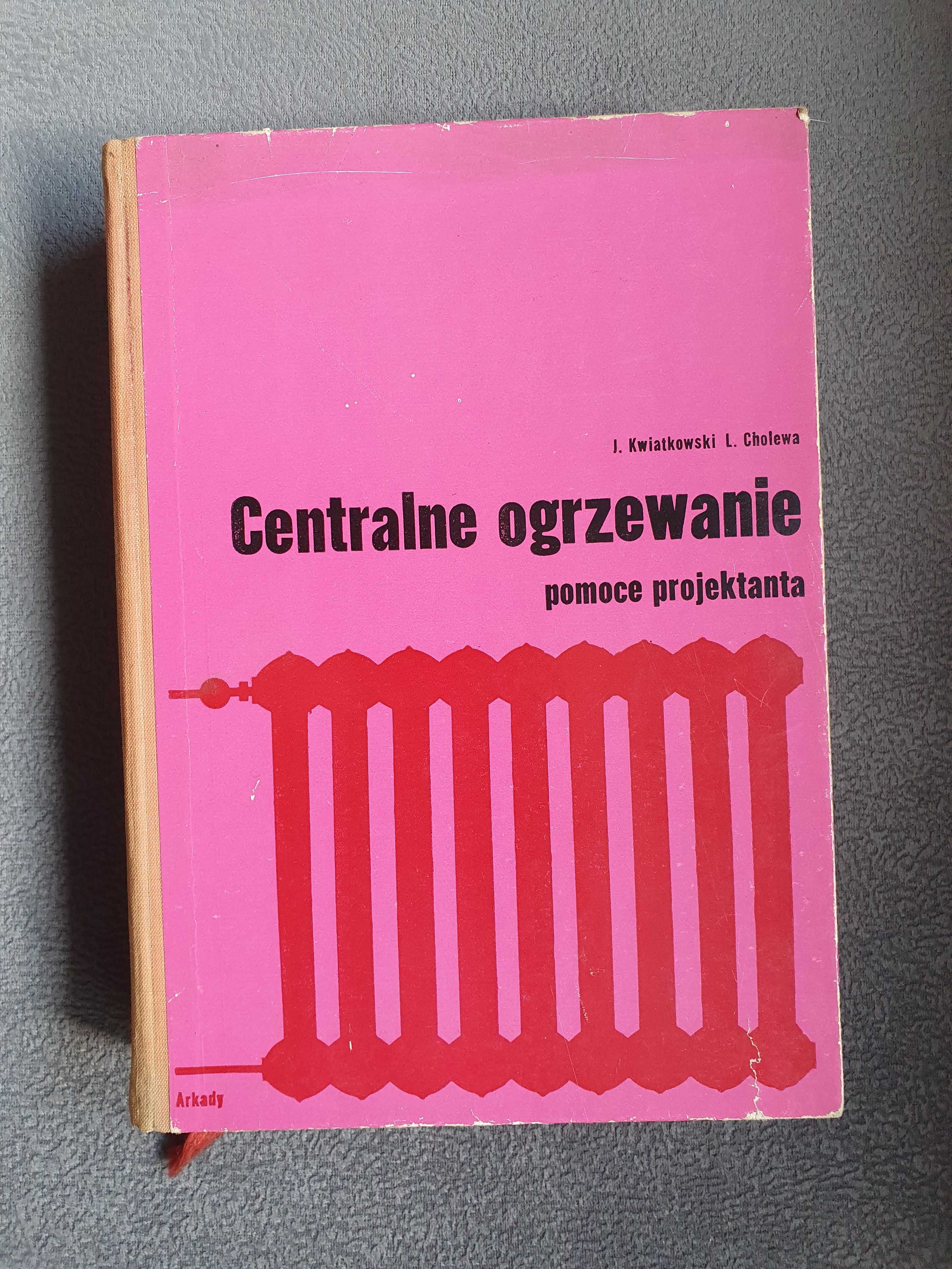 CENTRALNE OGRZEWANIE - Janusz Kwiatkowski, Lucjan Cholew  projektanta