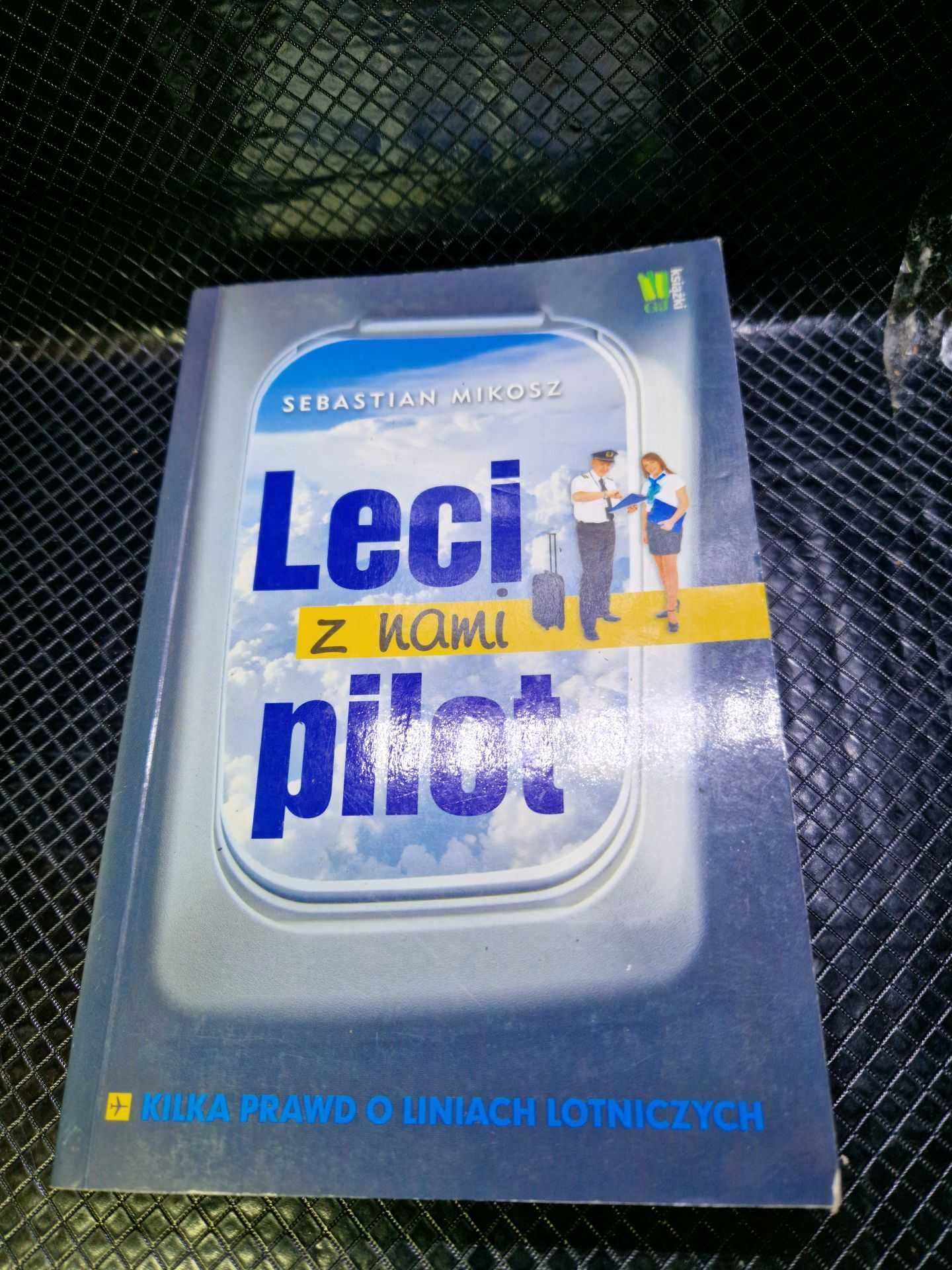 Leci z nami pilot. Cała prawda o liniach lotniczych
Sebastian Mikosz