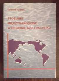 Stosunki międzynarodowe w regionie Azji i Pacyfiku - Edward Haliżak