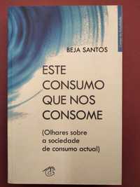 Este Consumo que nos Consome - Beja Santos