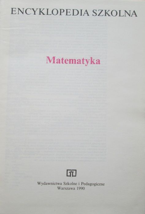 Encyklopedia Szkolna Matematyka, WSiP 1990.
