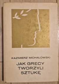 Jak Grecy tworzyli sztukę, K. Michałowski