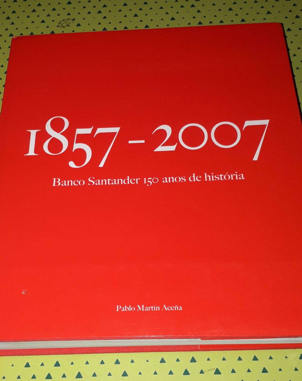 Banco Santander, 150 Anos de História (1857 a_2007)