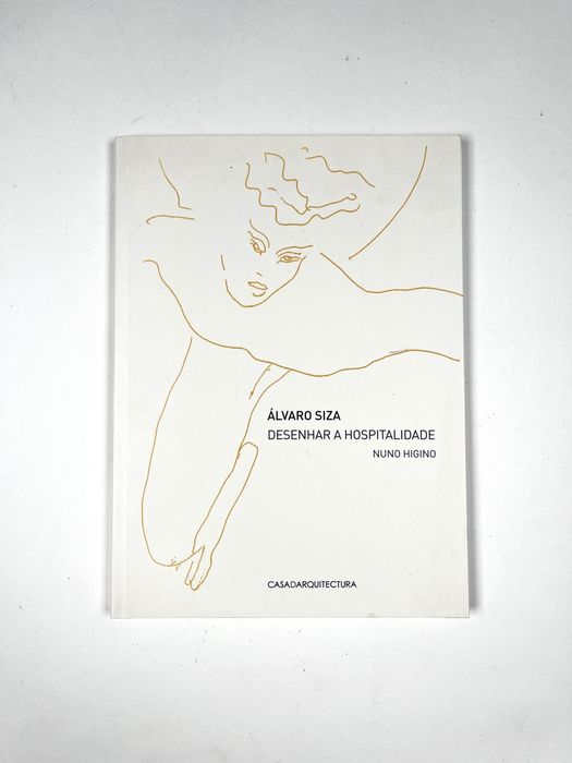 Álvaro Siza Desenhar a Hospitalidade Nuno Higino 2010