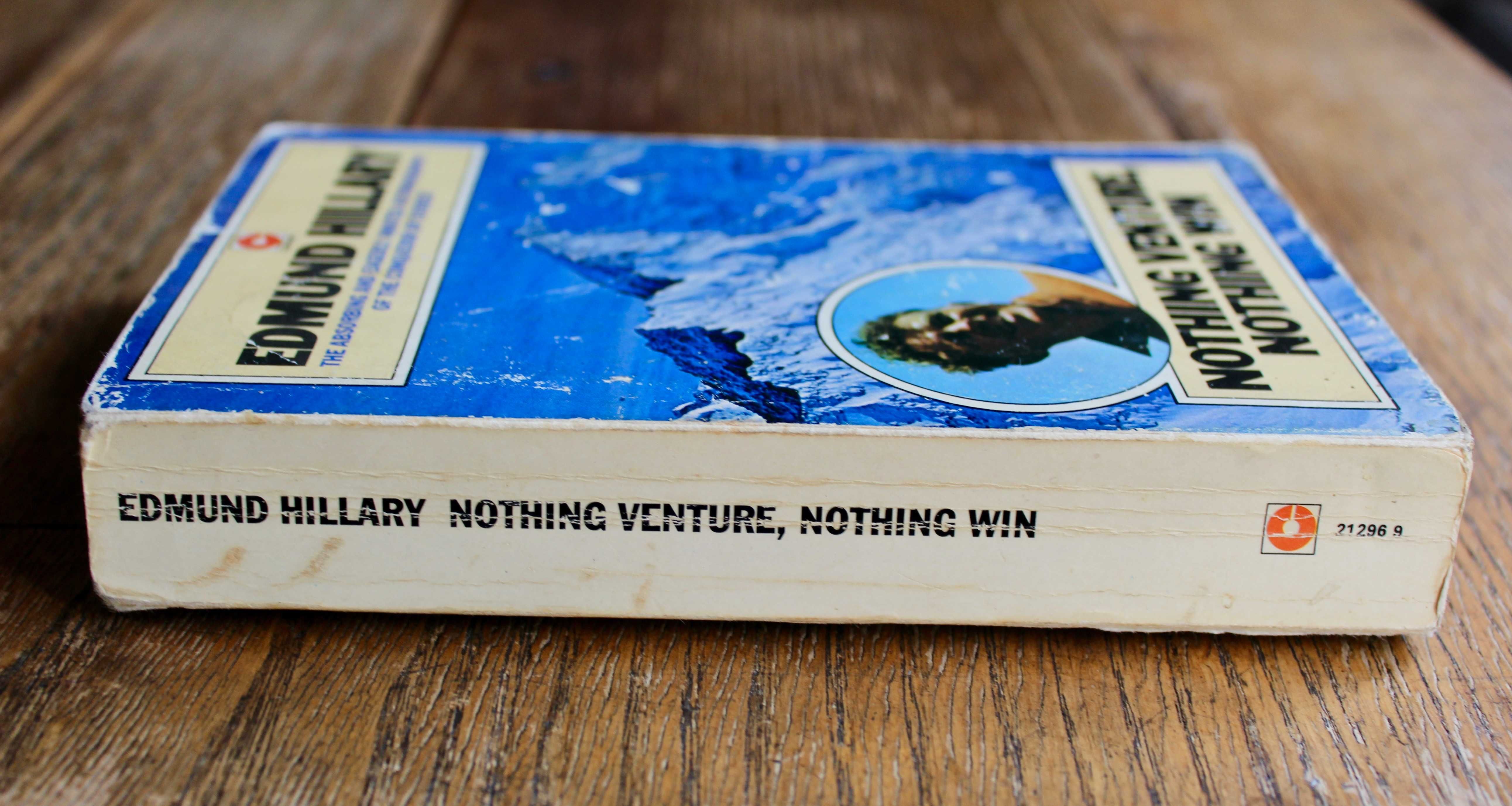 Nothing venture, nothing win - Edmund Hillary * Mt Everest