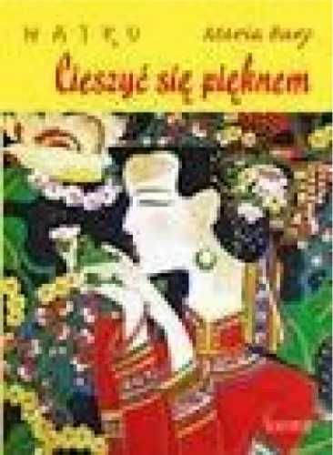 Haiku. Cieszyć się pięknem - Maria Bury