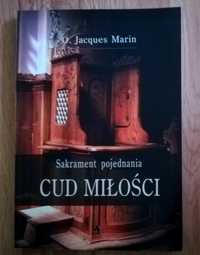 CUD MIŁOŚCI Sakrament spowiedzi, pojednania O. Jacques Marino.