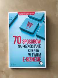 70 sposobów na rozkochanie KLIENTA w Twoim e-biznesie