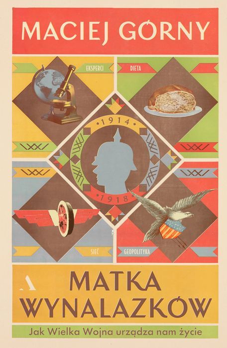 Matka Wynalazków. Jak Wielka Wojna Urządza Nam Życie Agora