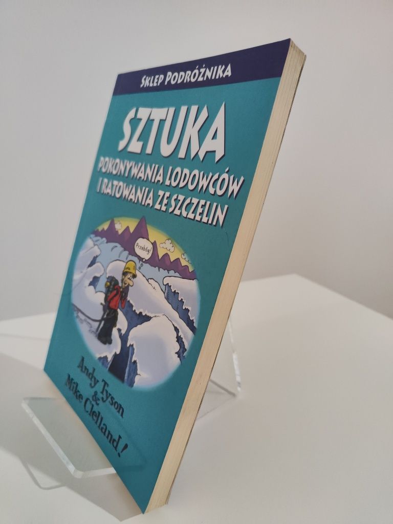Sztuka pokonywania lodowcówi ratowania ze szczelin - Andy Tyson