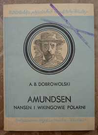 Amundsen, Nansen i Wikingowie polarni - A. B. Dobrowolski - 1948r.