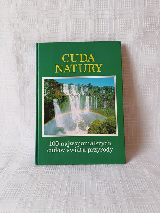 Książka Cuda Natury, 100 najwspanialszych cudów świata przyrody