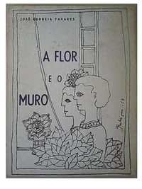 Flor e o Muro // José Correia Tavares (1962) 1ª Ed. (com autografo)