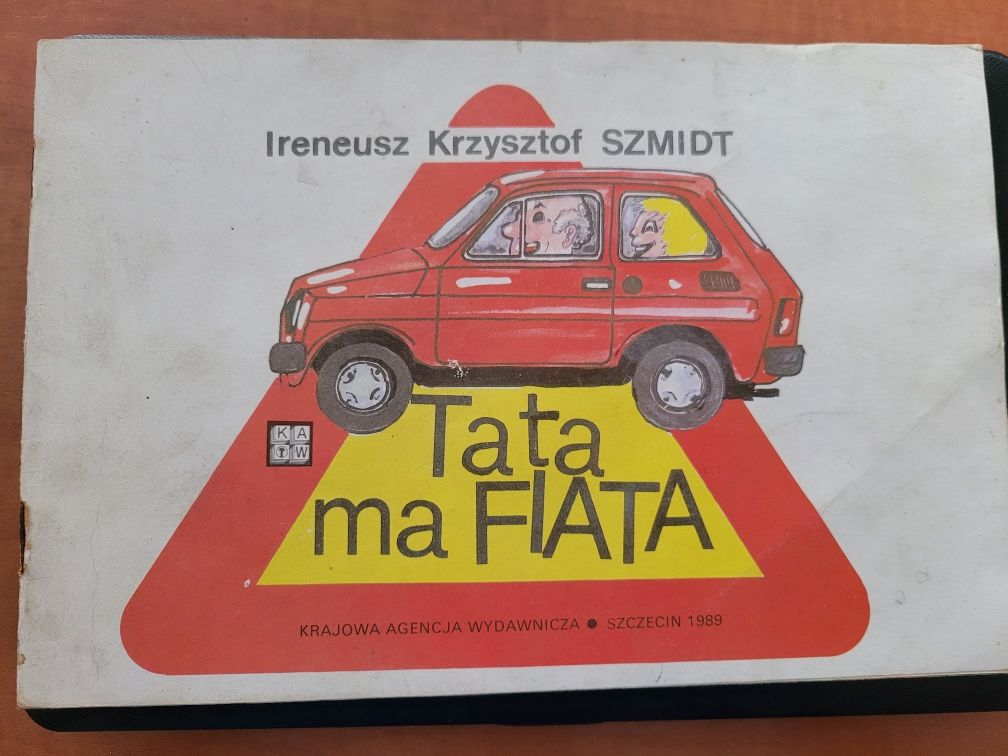 Tata ma Fiata Ireneusz Krzysztof Szmidt