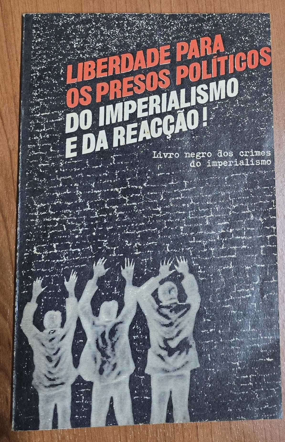 Liberdade para os Presos Políticos. Do Imperialismo e da Reacção!