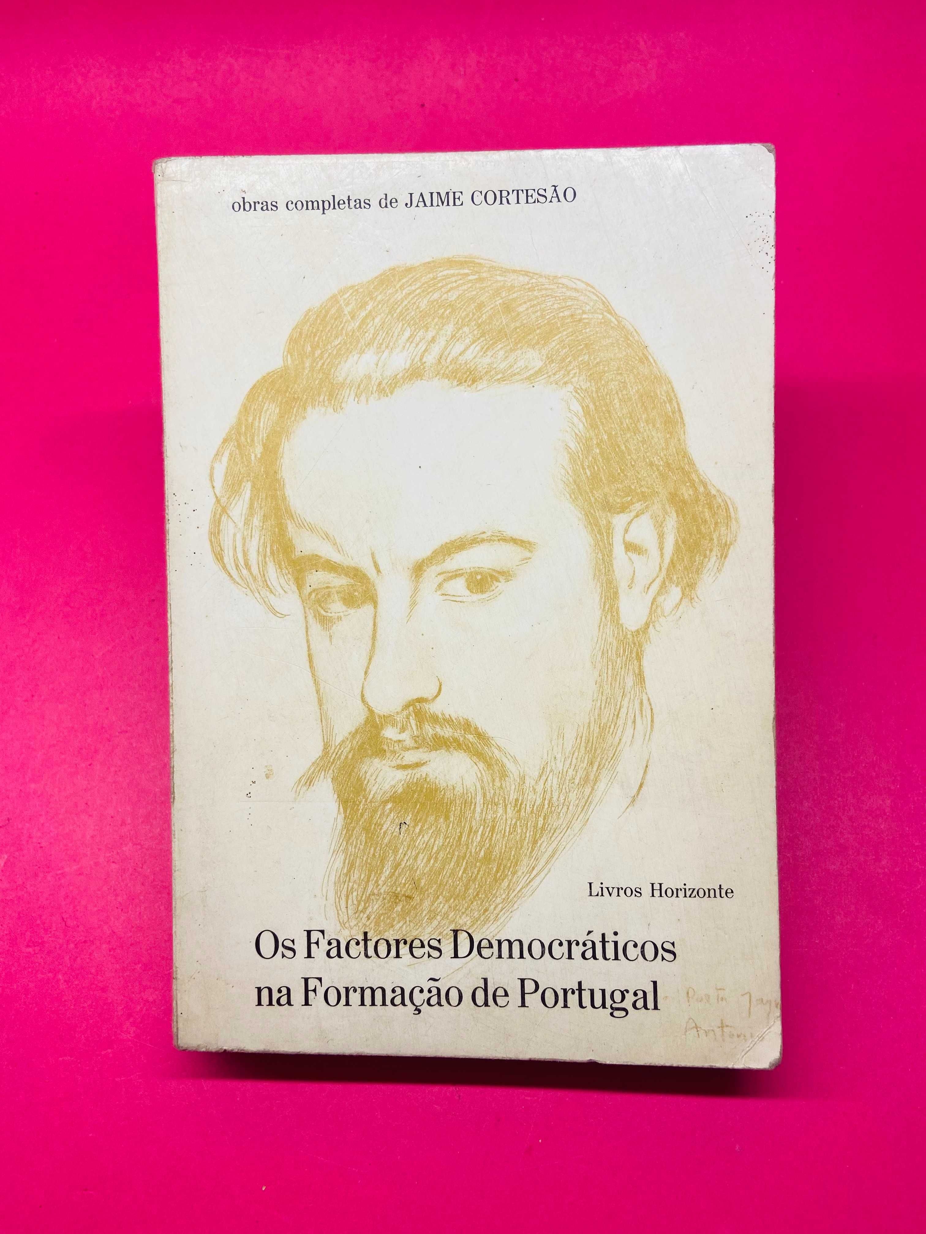 Os Factores Democráticos na Formação de Portugal - Jaime Cortesão