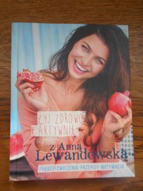 Żyj zdrowo i aktywnie z Anną Lewandowską_zdrowe żywienie_diety