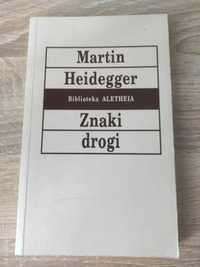 Martin Heidegger Znaki drogi