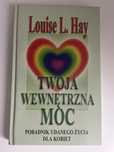 " Twoja wewnętrzna moc" Poradnik dla kobiet Louise l. Hay NOWA
