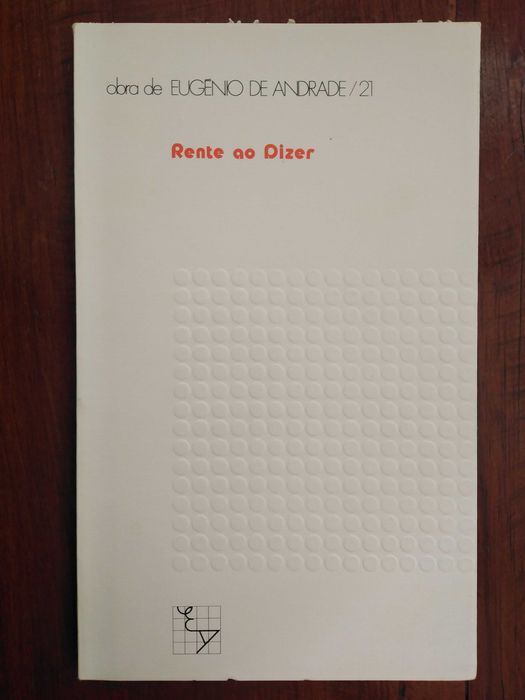 Eugénio de Andrade - Rente ao dizer