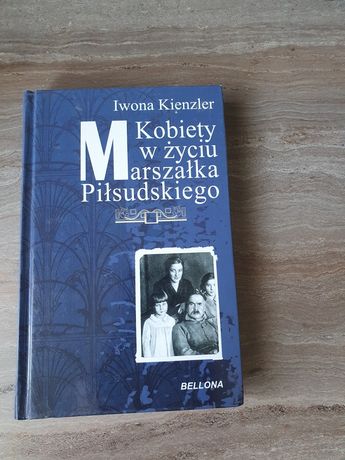 Książka " Kobiety w życiu Marszałka Piłsudskiego ". Bellona
