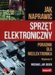 Jak naprawić sprzęt elektroniczny, wydanie 2. Helion. Nowy Produkt