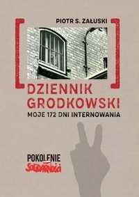 Dziennik Grodkowski. Moje 172 Dni Internowania