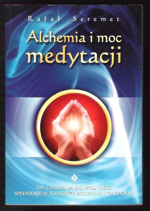 Alchemia i moc medytacji -- Rafał Seremet