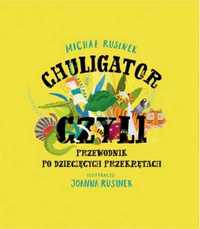 Chuligator, czyli przewodnik po dziecięcych przekr - Michał Rusinek,