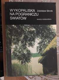 Wykopaliska na Pograniczu Światów Zdzisław Skrok