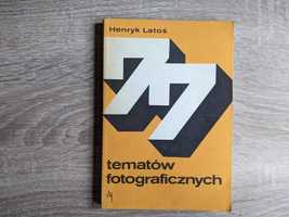77 tematów fotograficznych - Henryk Latoś
