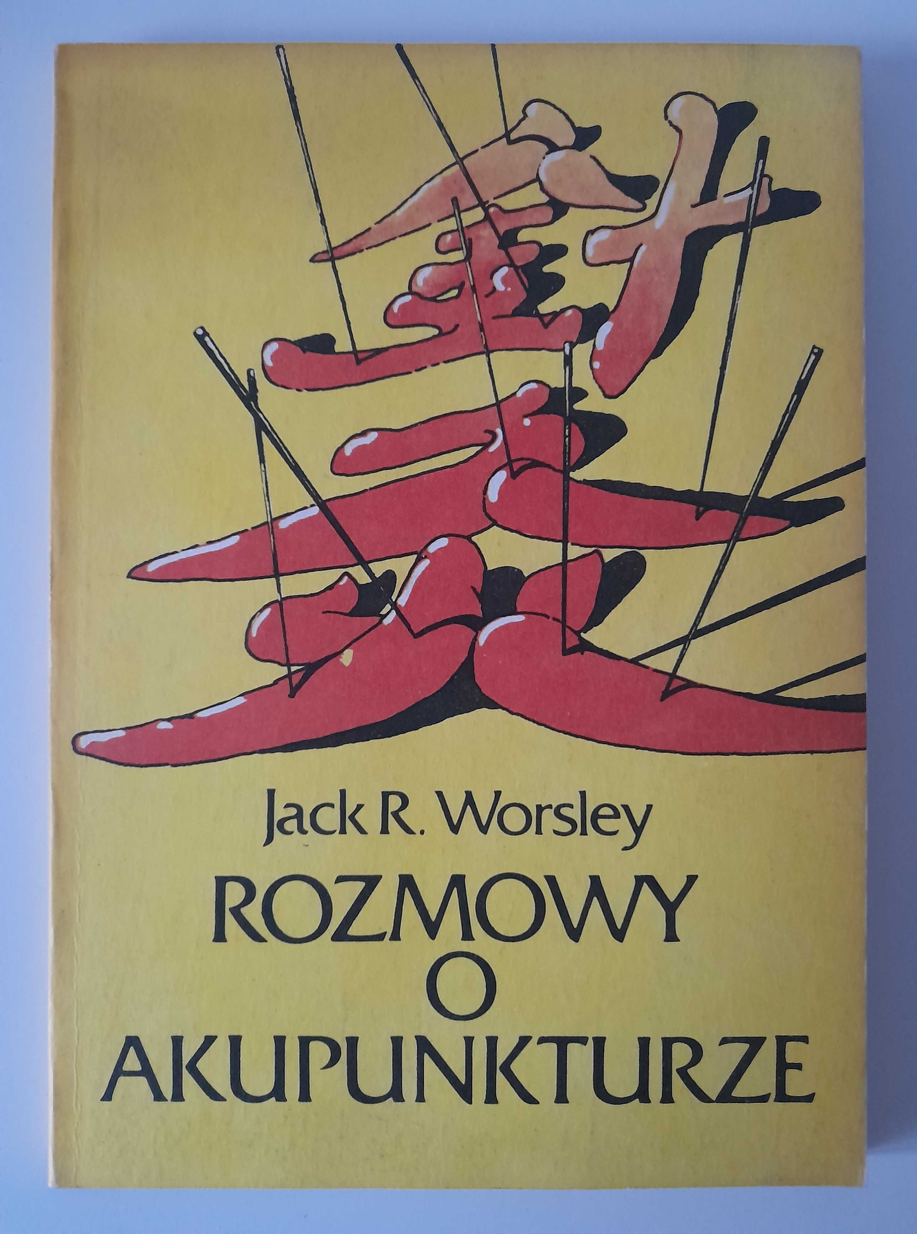 Rozmowy o akupunkturze Jack R. Worsley