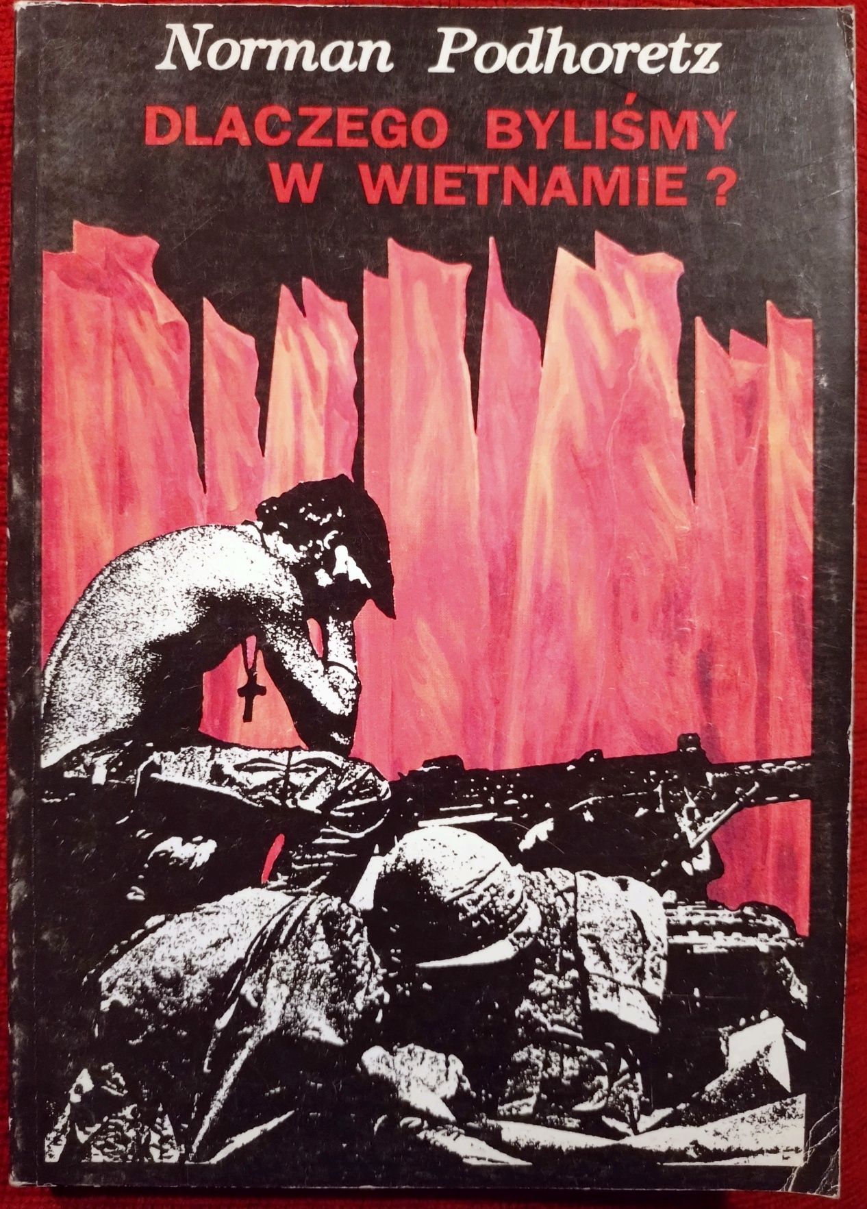 Dlaczego byliśmy w Wietnamie? Norman Podhoretz. 1991