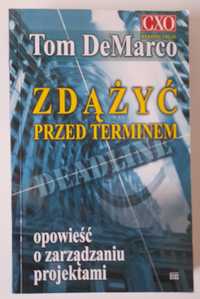 Zdążyć przed terminem opowieść o zarządzaniu projektami Tom DeMarco