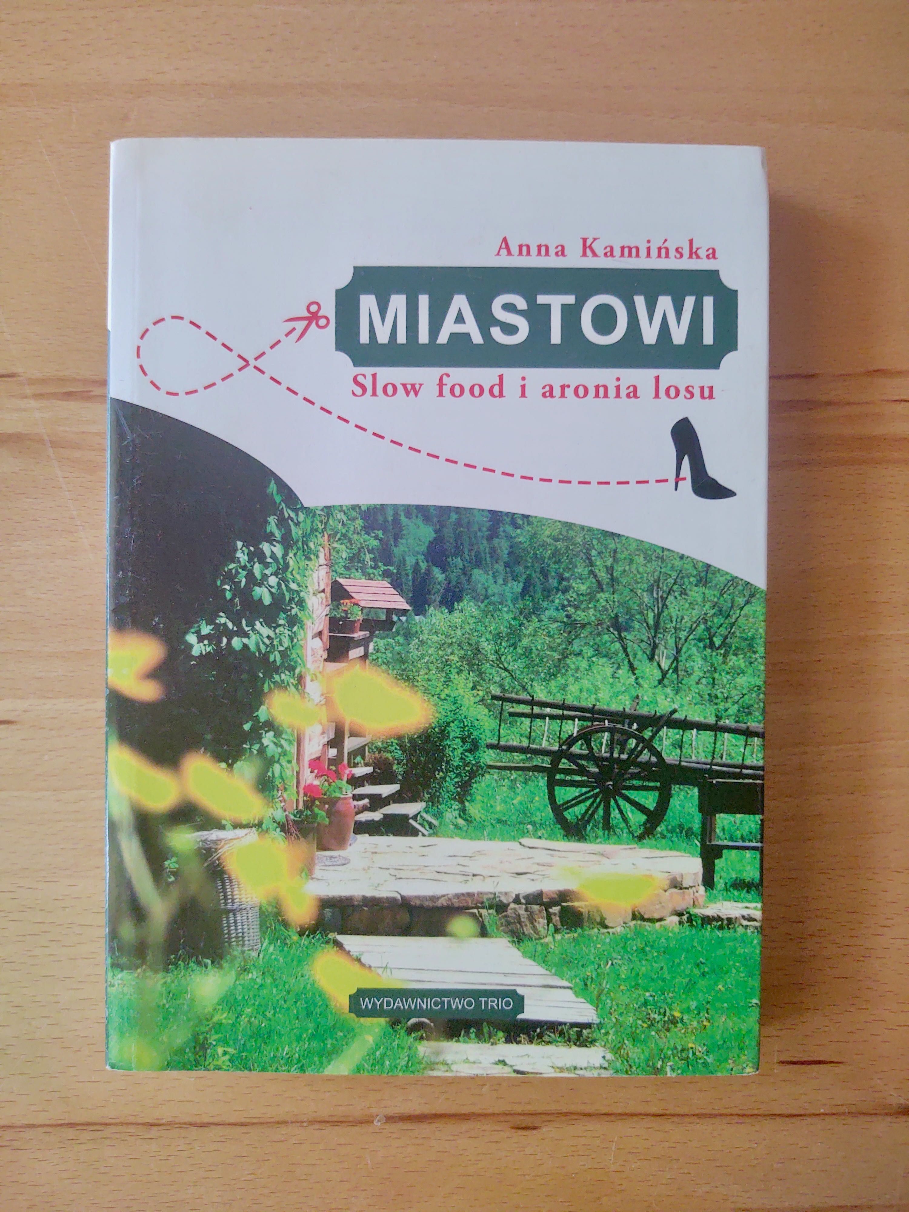 Anna Kamińska - Miastowi. Slow food i aronia losu