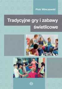 Tradycyjne gry i zabawy świetlicowe - Piotr Winczewski