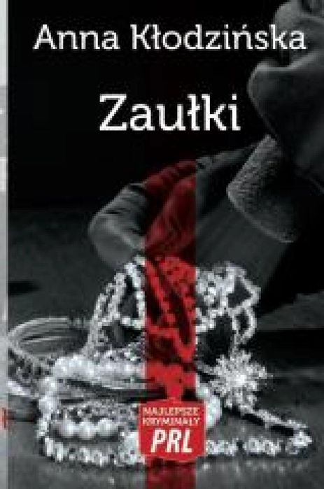 Najlepsze kryminały PRL. Zaułki 2016 Ciekawe Miejsca Anna Kłodzińska